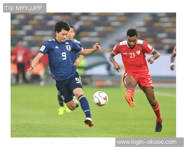 日本与阿曼足球对决精彩文字直播全程回顾与分析